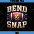 Bend And Snap Game Day PNG, Bend And Snap Football Design PNG