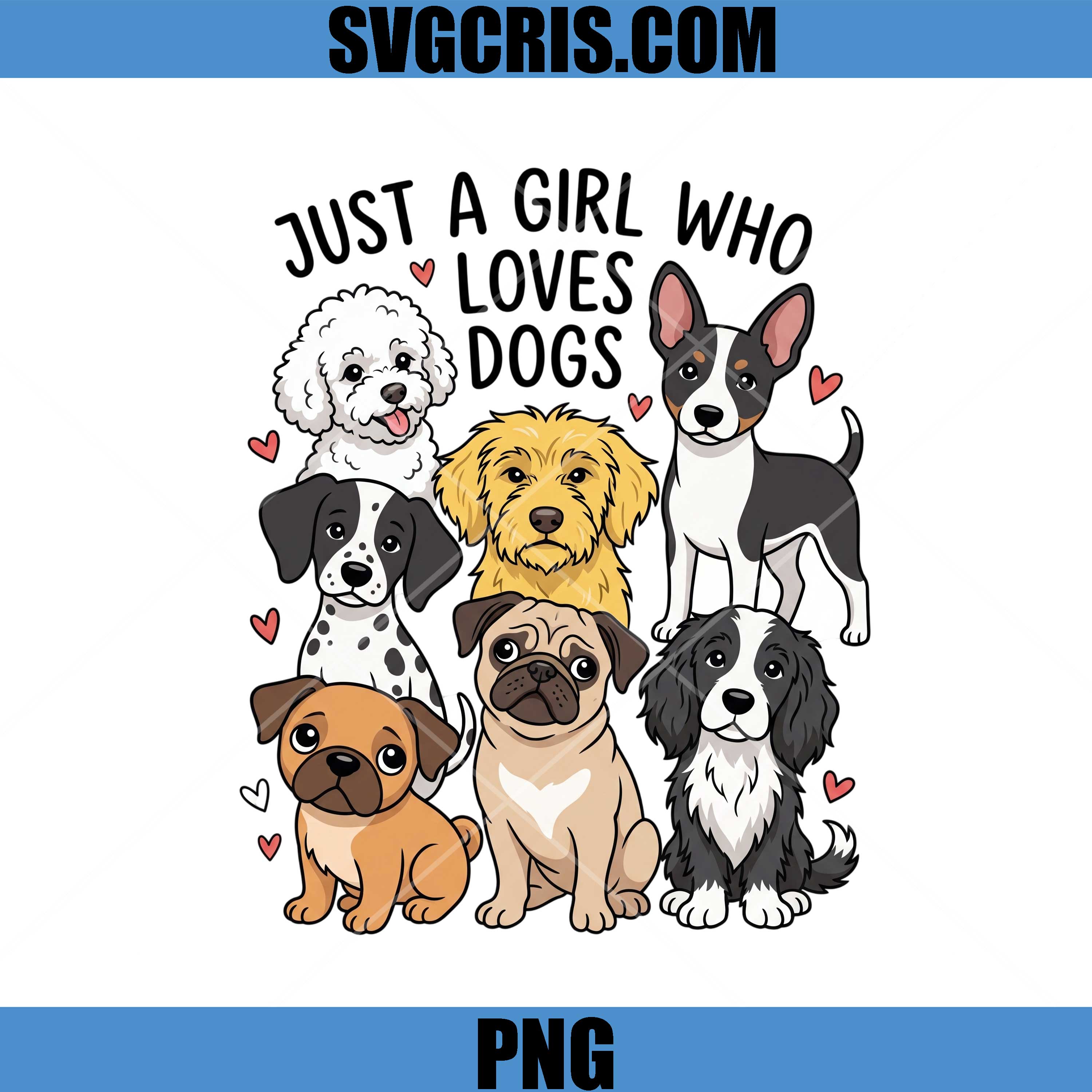 Dog Mom Life PNG, Just A Girl Who Loves Dogs PNG