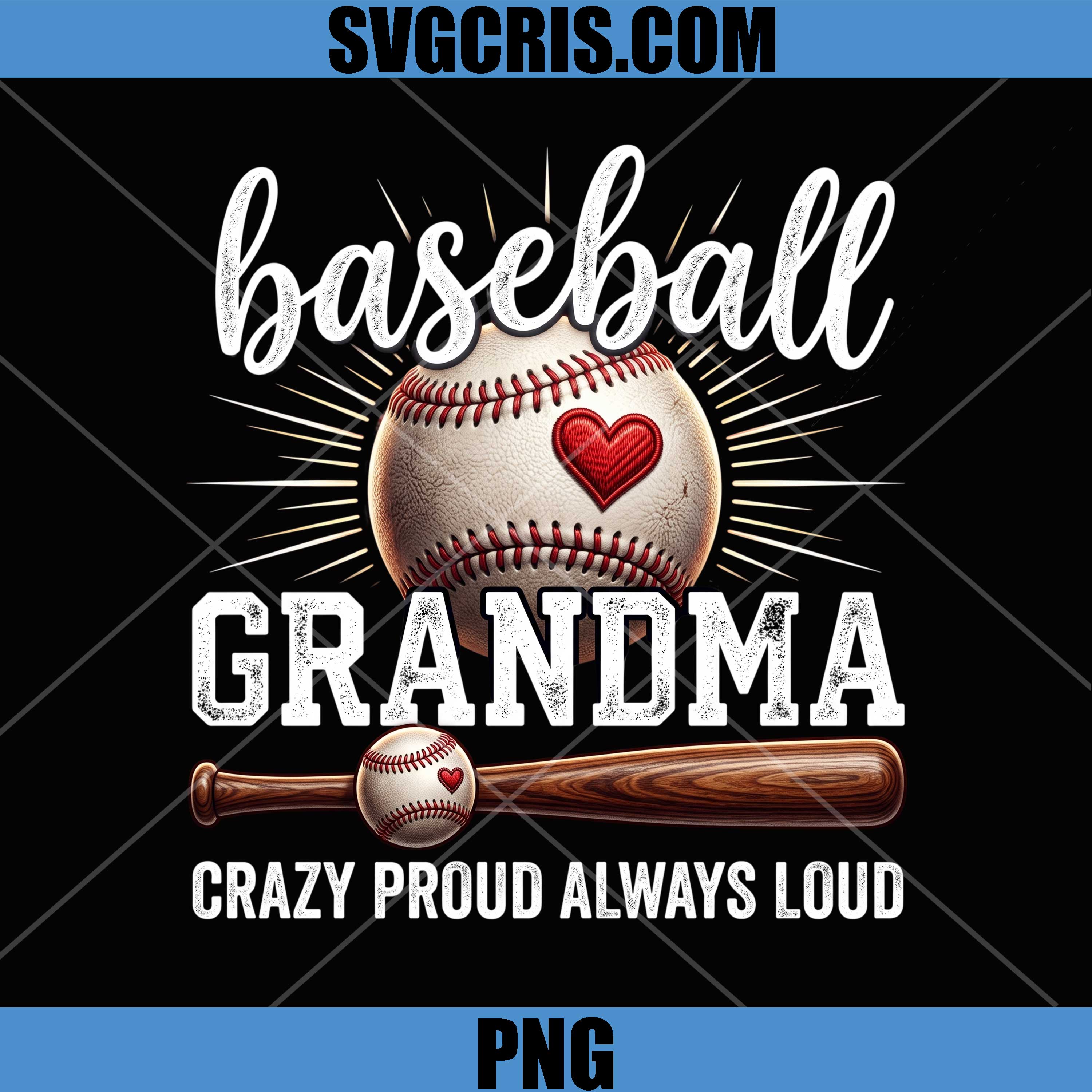 Baseball Grandma Heart Ball PNG, Crazy Proud Always Loud PNG