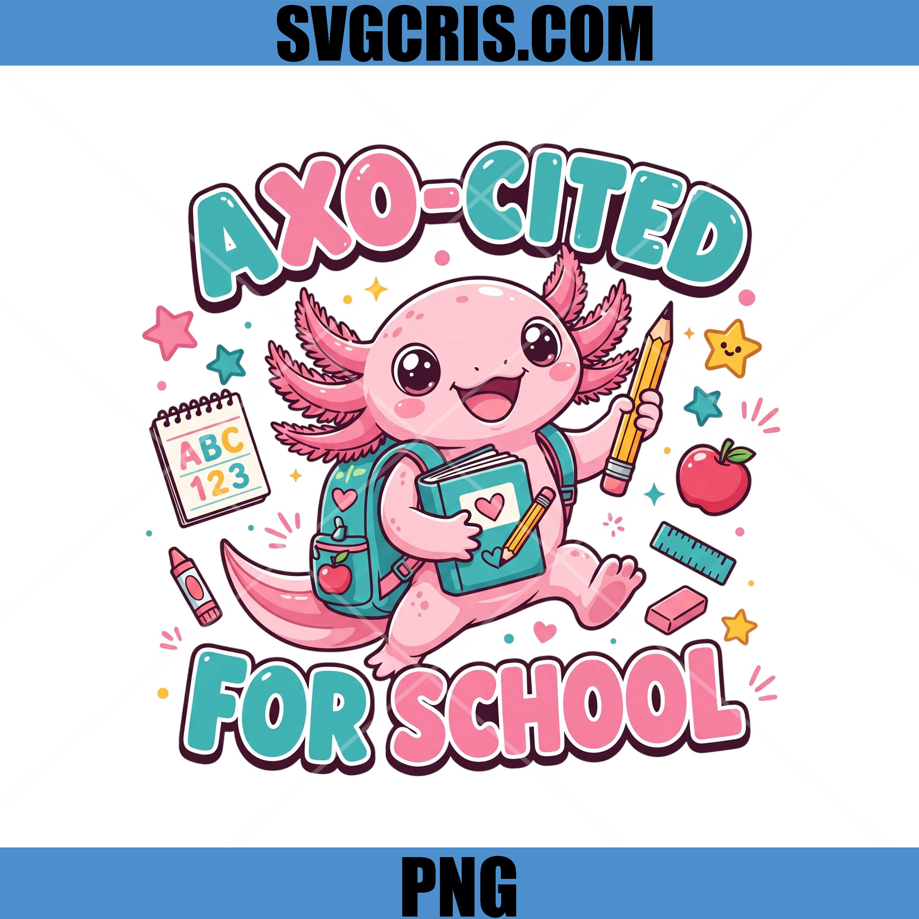 Axo-Cited For School PNG, Cute Axolotl Back To School PNG