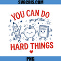 You Can Do Hard Things PNG, Motivational Back To School PNG