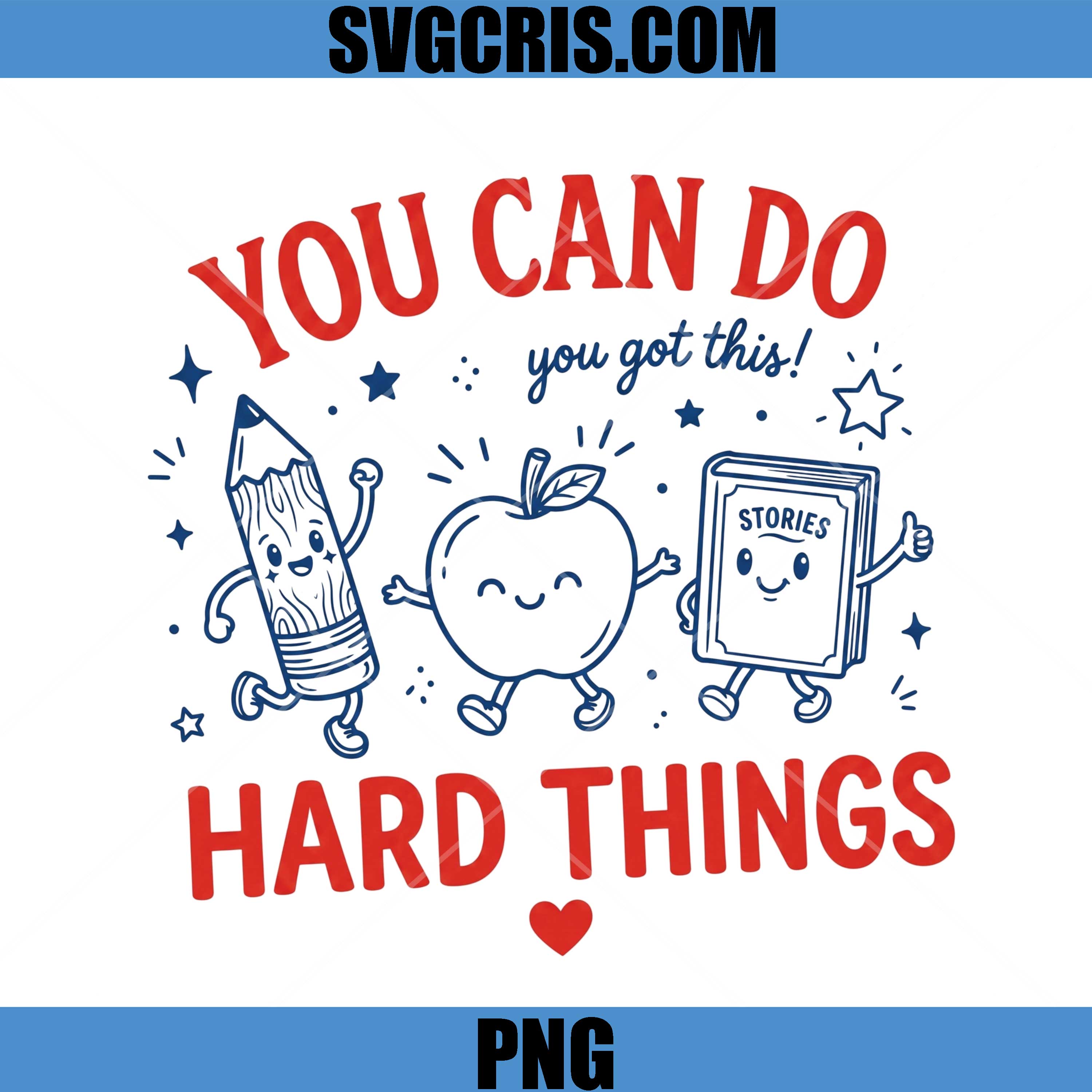 You Can Do Hard Things PNG, Motivational Back To School PNG