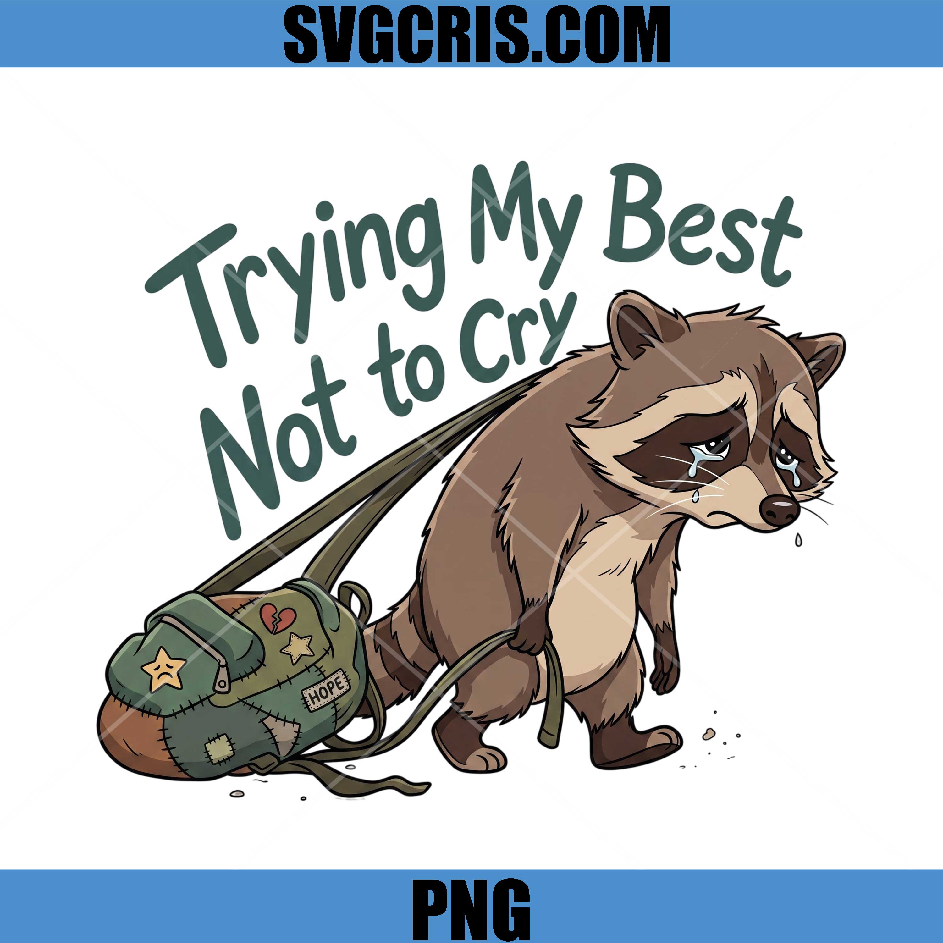 Trying My Best Not To Cry Raccoon PNG, Sad Raccoon Quote PNG