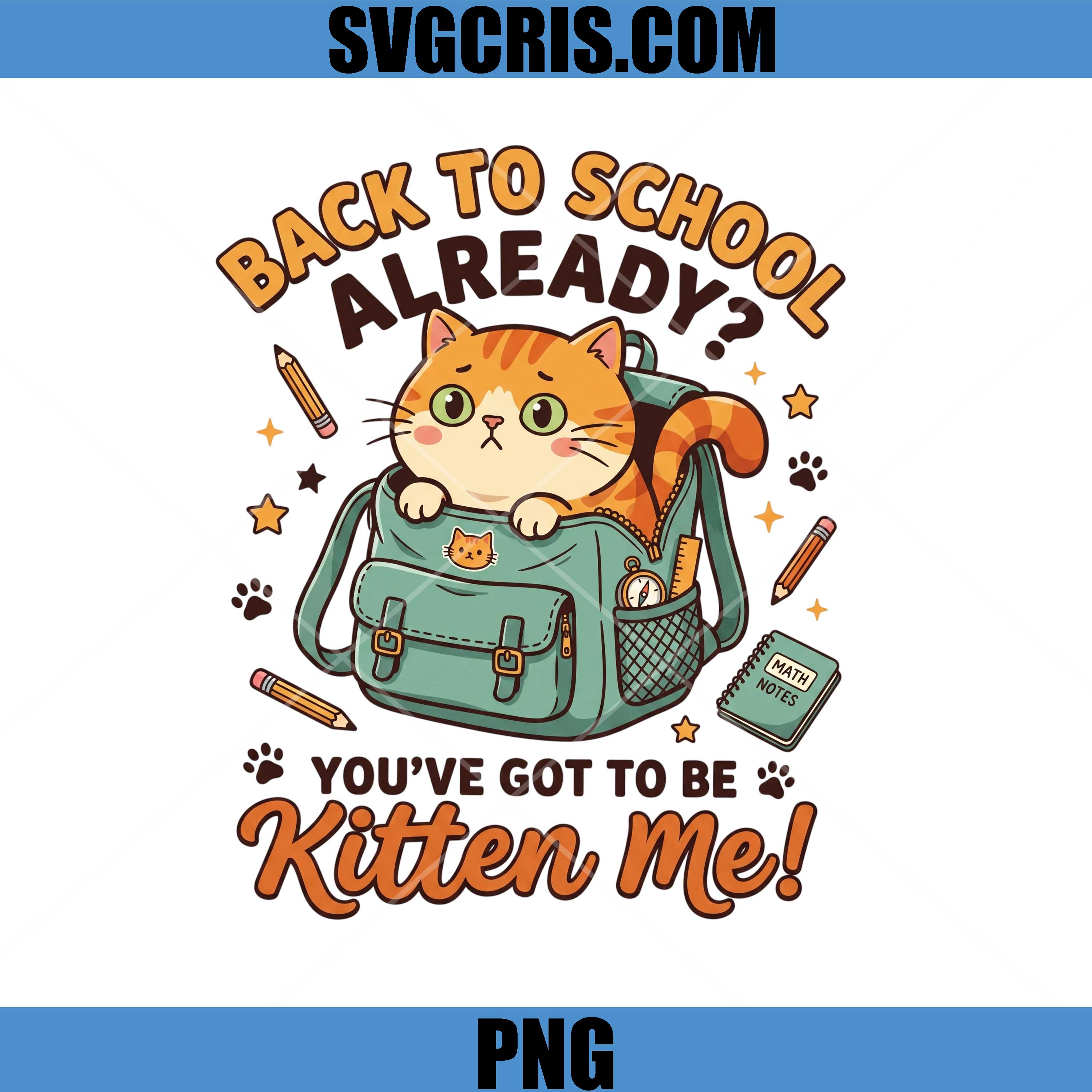 Back To School Already Kitten Me PNG, Cute Cat Backpack PNG