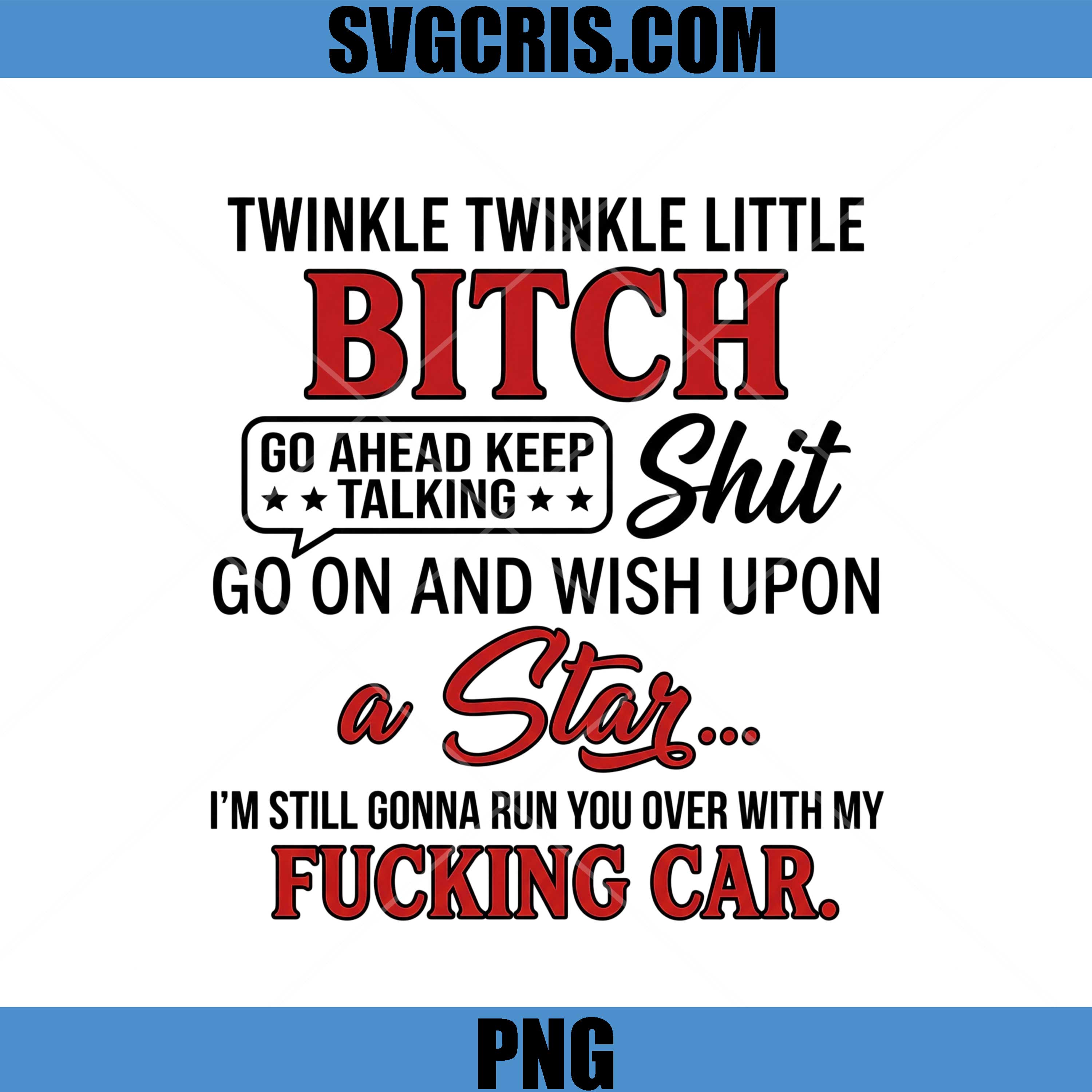 Twinkle Twinkle Little Bitch PNG, Funny Sarcastic Quote PNG