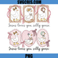 Jesus Loves You Silly Goose PNG Bundle, Cute Goose Vintage PNG