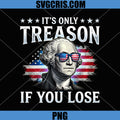 It’s Only Treason If You Lose PNG, George Washington Treason Quote PNG