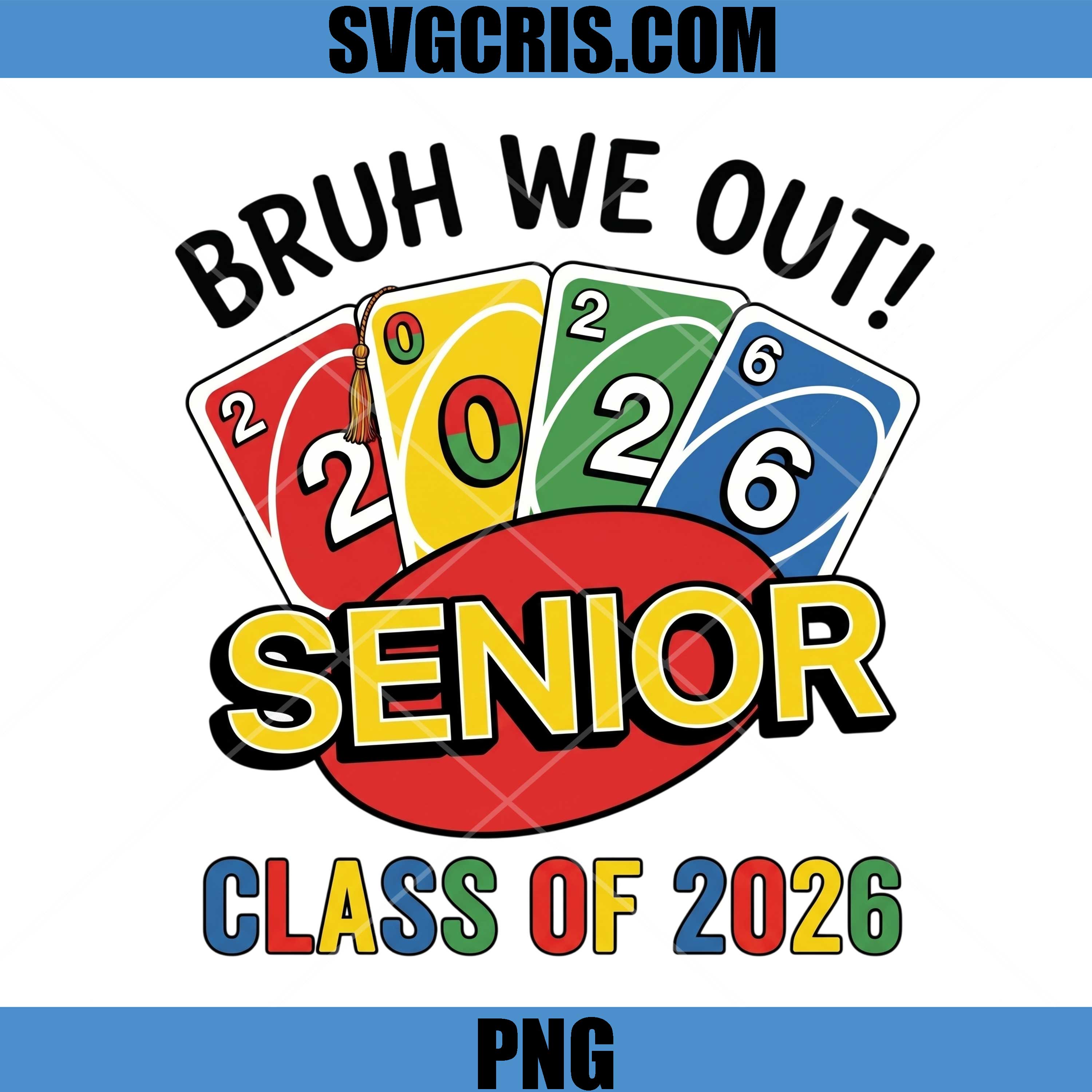 Bruh We Out Senior Class Of 2026 PNG, Funny Graduation PNG
