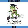 Funny Graduation Frog Scooter PNG, I Am So Done PNG