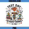 Test Day Everything Is Fine PNG, Funny Student Stress PNG