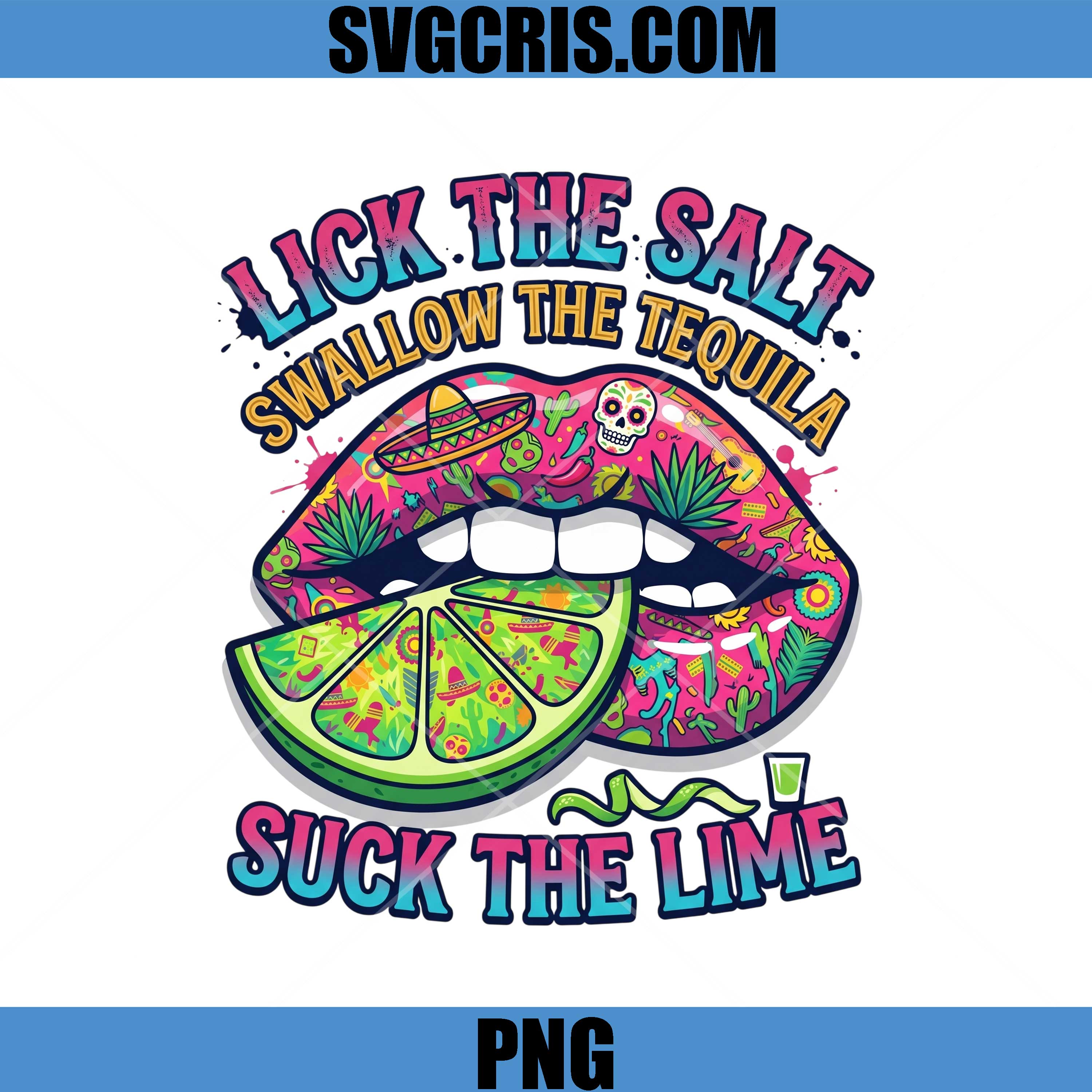 Lick The Salt Swallow The Tequila PNG, Funny Tequila Quote PNG