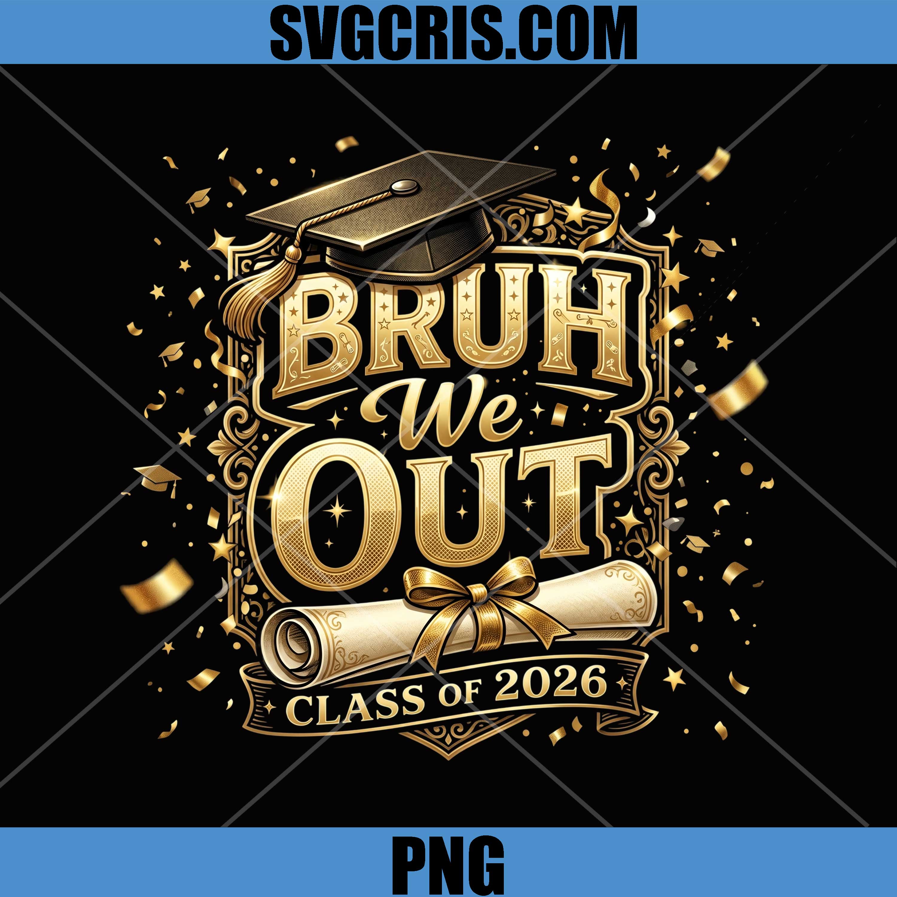 Bruh We Out Class Of 2026 PNG, Graduation Party PNG