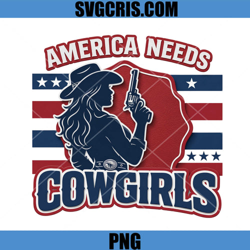 America Needs Cowgirls USA PNG, USA Country Girl Cowboy PNG
