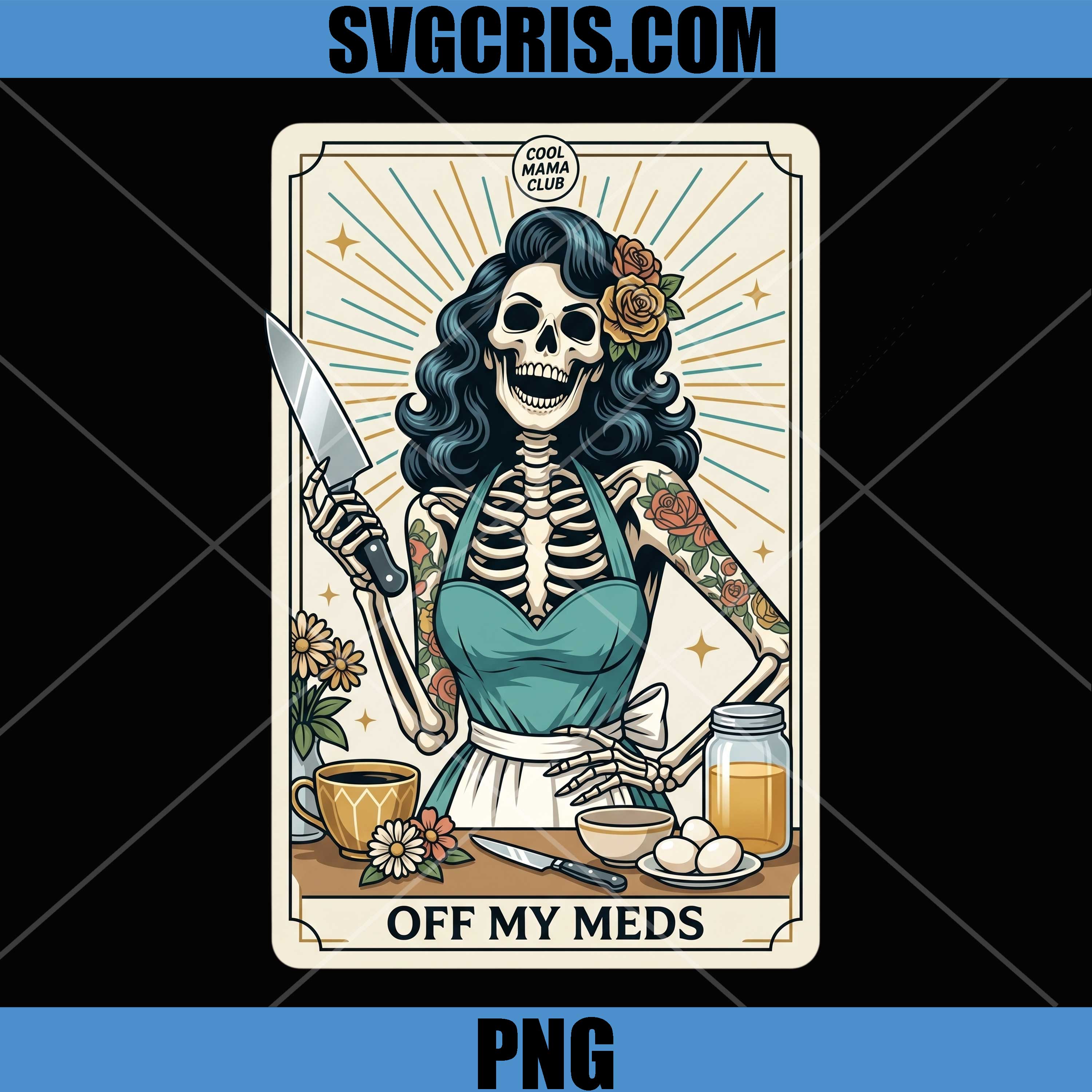 Tattooed Skeleton Housewife PNG, Off My Meds PNG