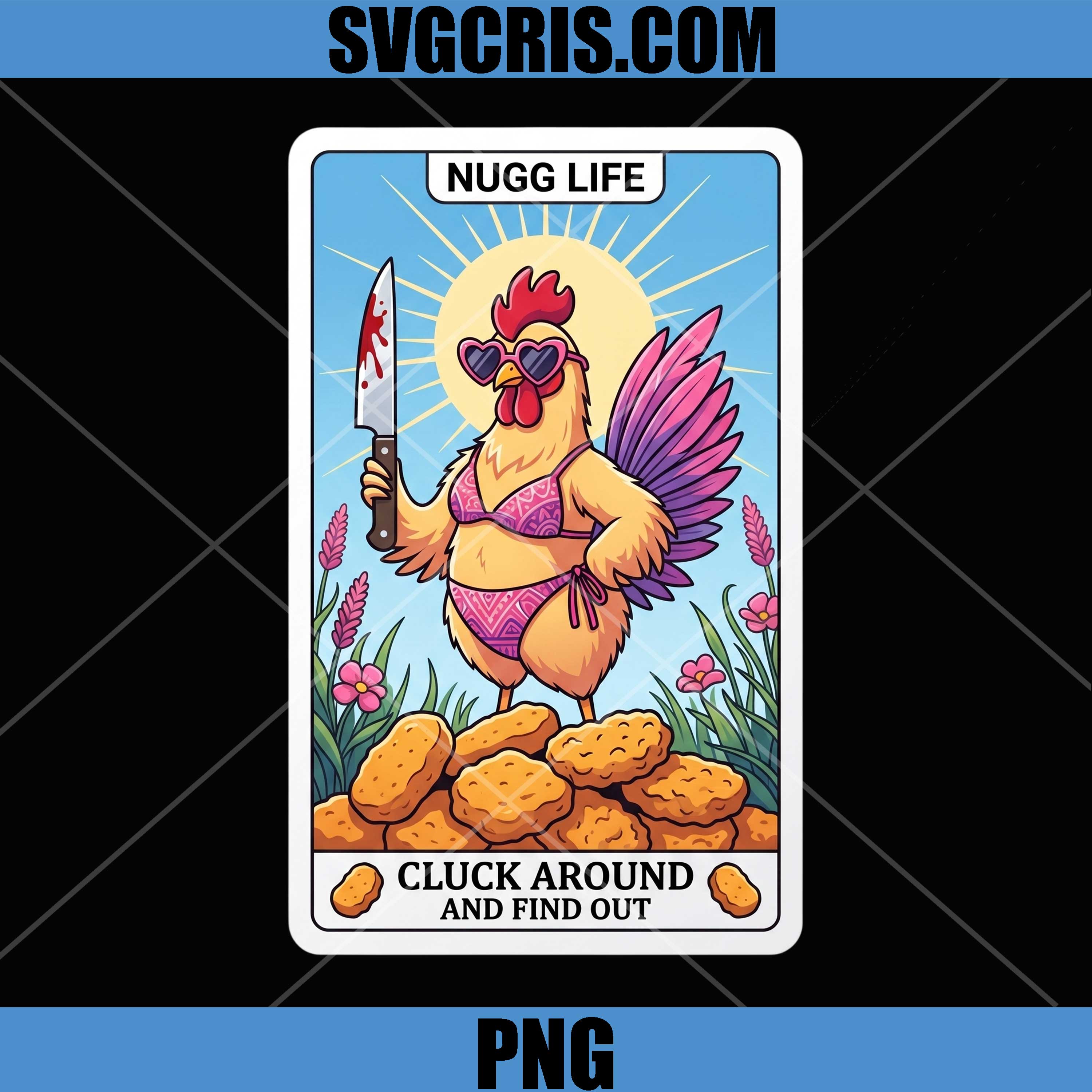 Nugg Life Chicken PNG, Cluck Around And Find Out PNG, Funny Chicken Nugget PNG