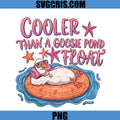 Cooler Than A Goosie Pond Float PNG, Funny Duck PNG, Goose Pool Float PNG