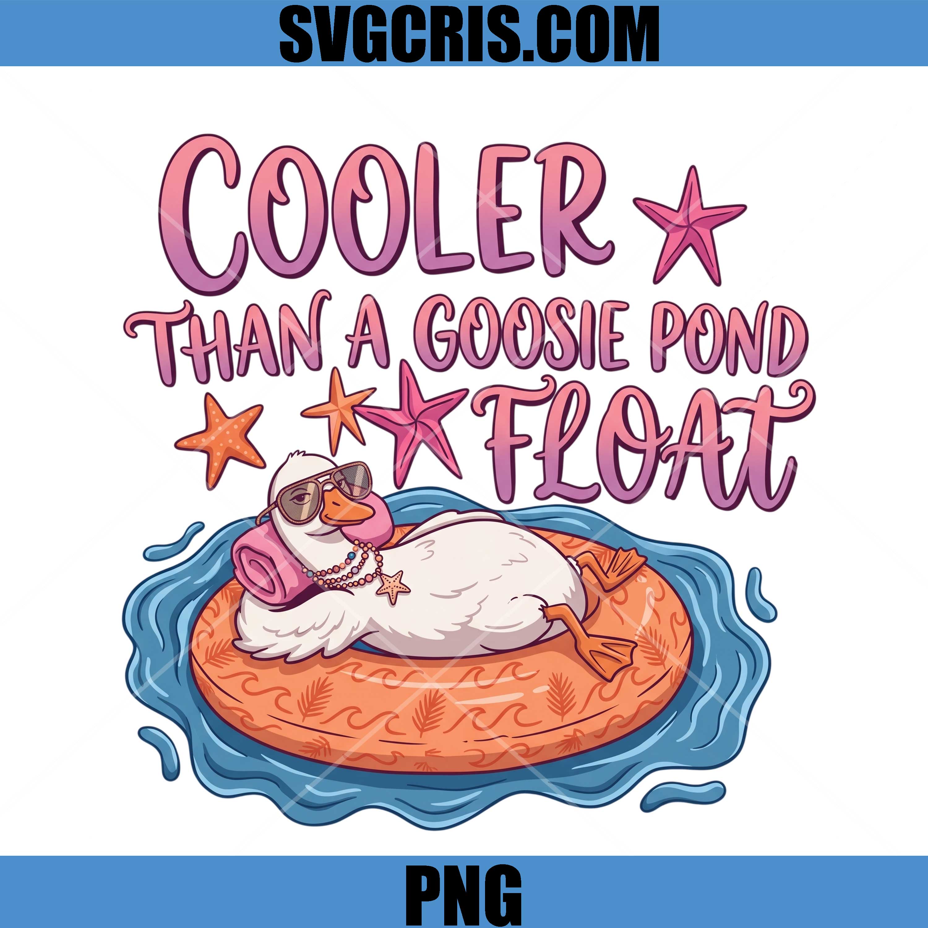 Cooler Than A Goosie Pond Float PNG, Funny Duck PNG, Goose Pool Float PNG