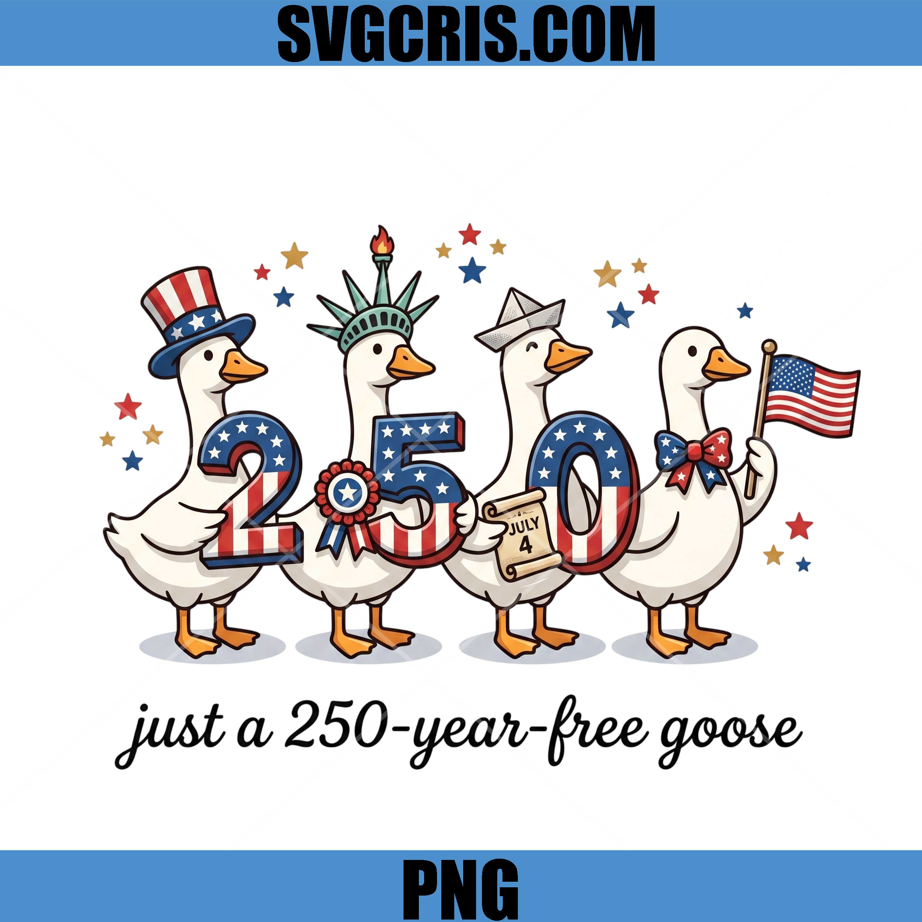 Just A 250 Year Free Goose PNG, Patriotic Goose 250 USA PNG