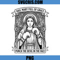 Hail Mary Full Of Grace PNG, Punch The Devil In The Face PNG