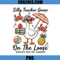 Silly Teacher Goose PNG, School’s Out Summer PNG