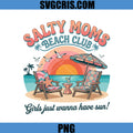 Salty Moms Beach Club Funny PNG, Girls Just Wanna Sun PNG, Salty Moms Summer Beach PNG
