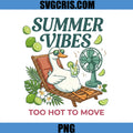 Summer Vibes Too Hot To Move PNG, Funny Summer Duck Drink PNG