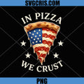 In Pizza We Crust PNG, American Flag Pizza 4th Of July PNG