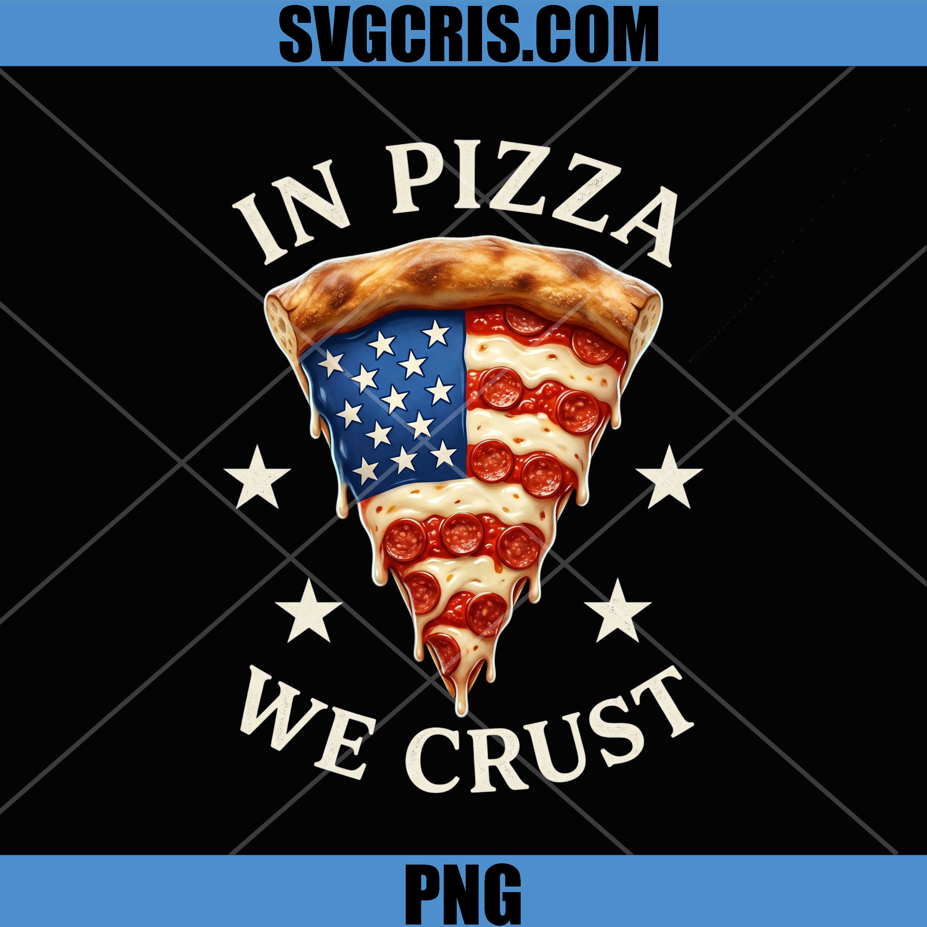 In Pizza We Crust PNG, American Flag Pizza 4th Of July PNG