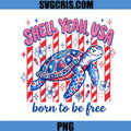Shell Yeah USA Born To Be Free PNG, Patriotic 4th July Sea Turtle PNG