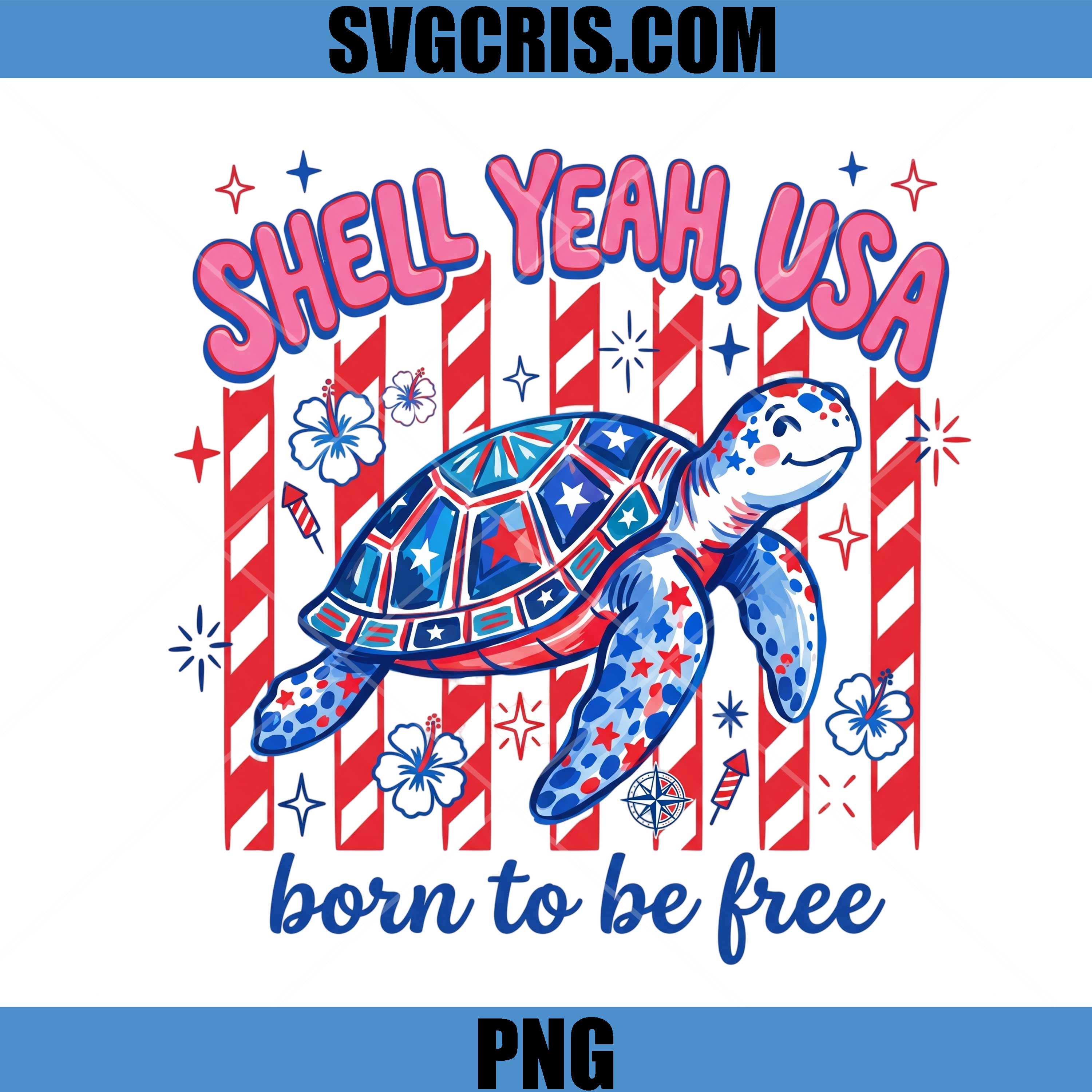 Shell Yeah USA Born To Be Free PNG, Patriotic 4th July Sea Turtle PNG