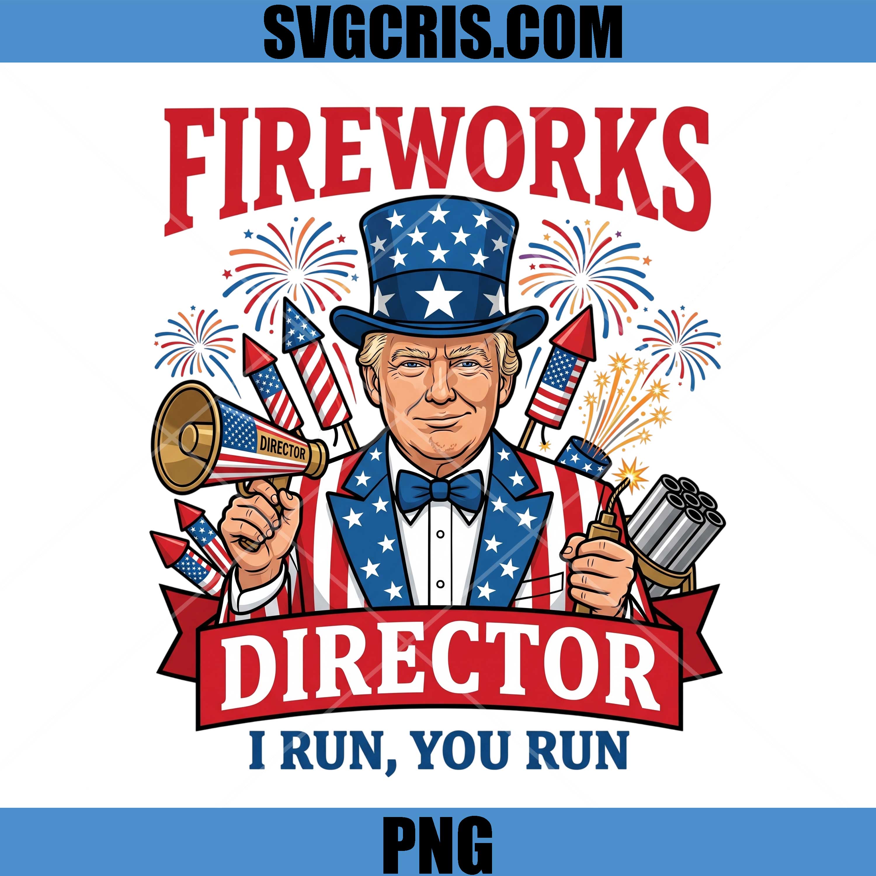 Fireworks Director I Run You Run PNG, Fireworks Director Funny Trump PNG