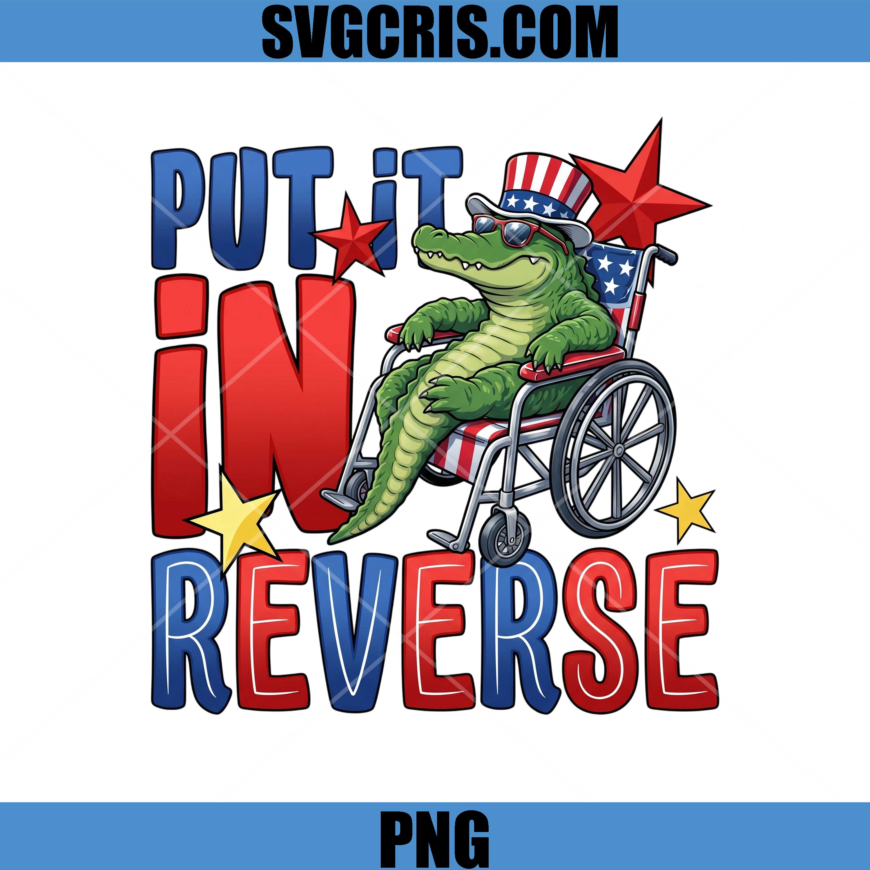 Put It In Reverse PNG, Alligator Patriotic PNG, Funny USA Gator PNG