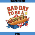 Bad Day To Be A Hot Dog PNG, Patriotic Cookout Party PNG
