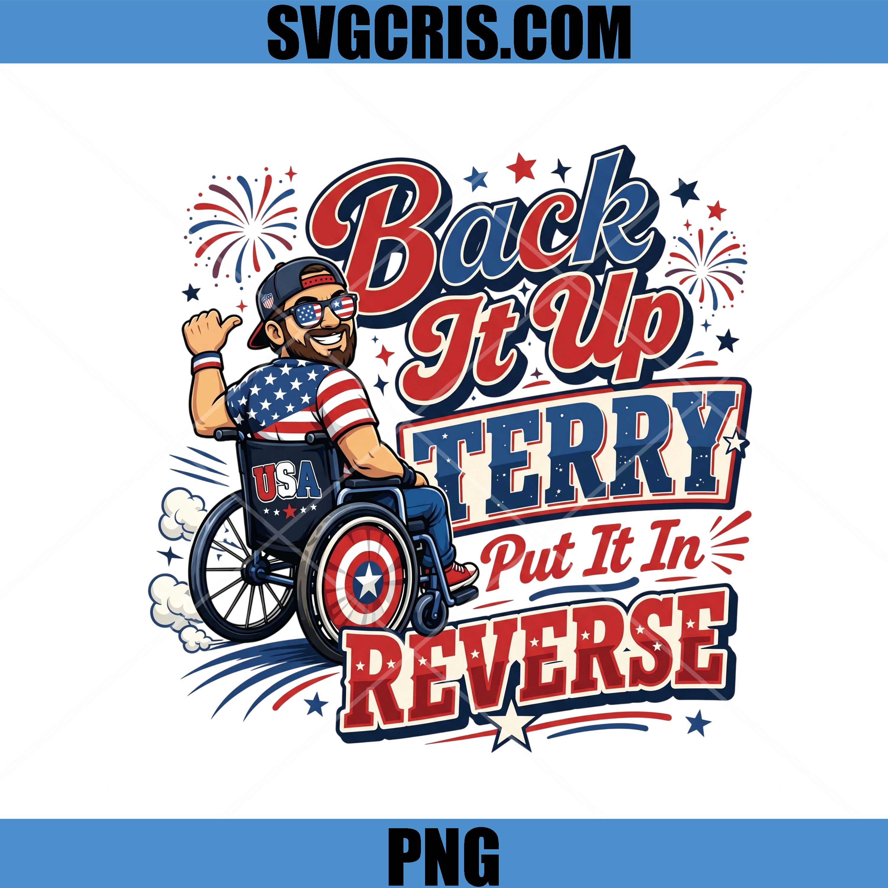 Back It Up Terry Put It In Reverse PNG, Funny USA Wheelchair PNG