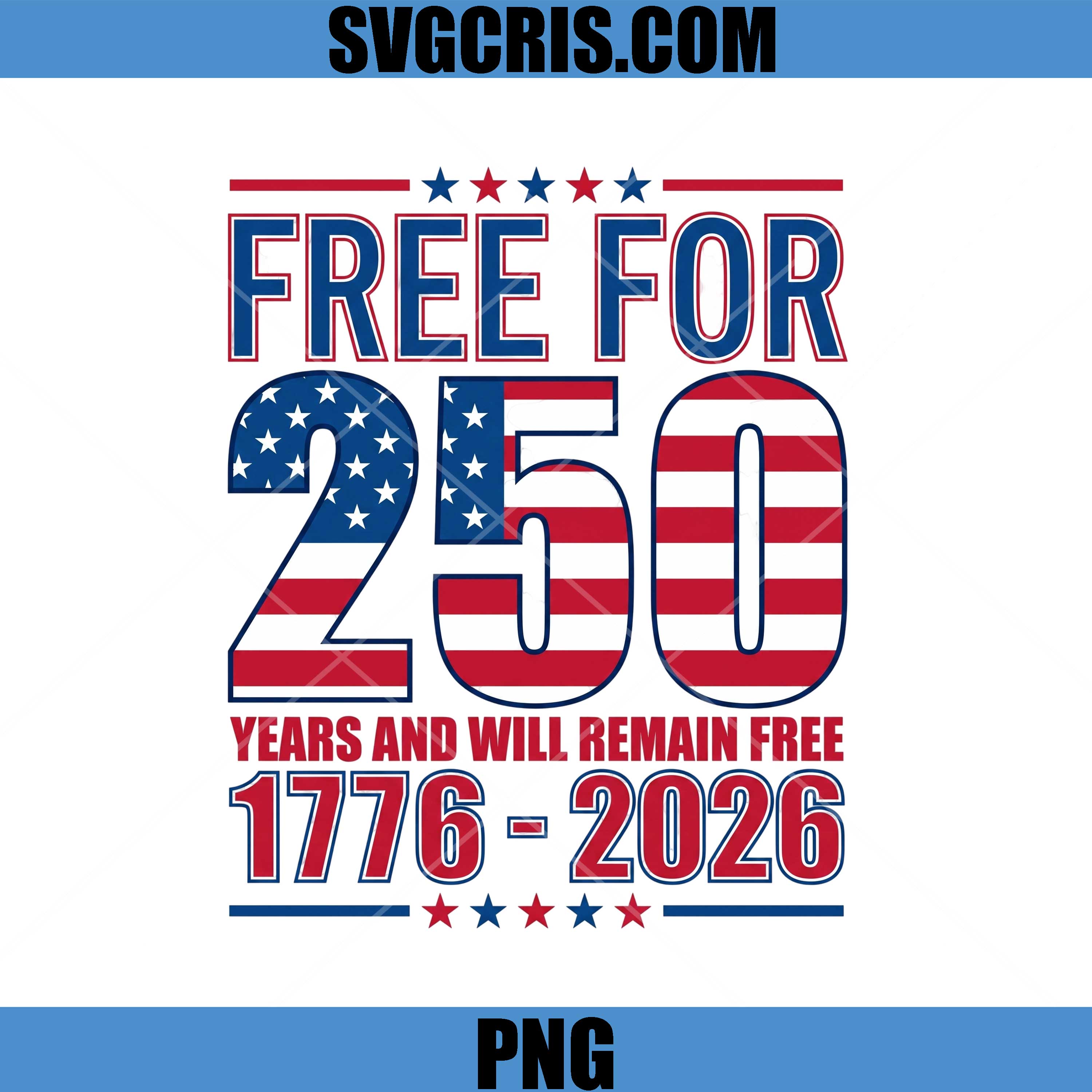 Free For 250 Years Design PNG, Patriotic America 2026 PNG