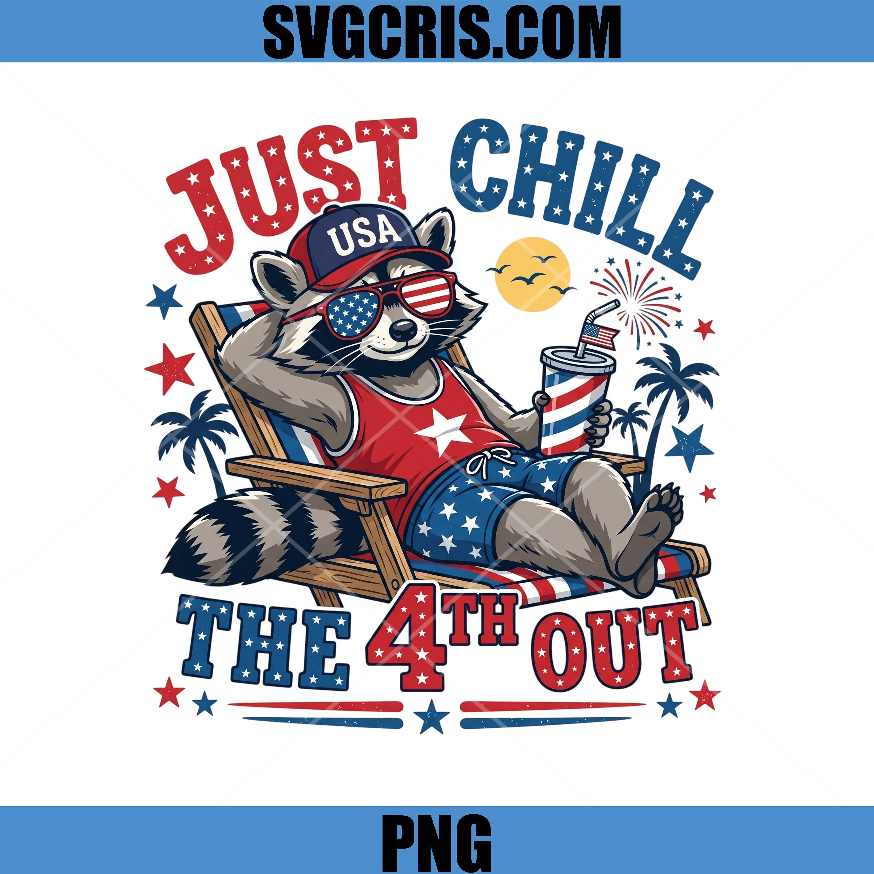 Just Chill The 4th Out PNG, Patriotic Raccoon Summer PNG