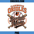 Clarington Orioles Baseball Mom PNG, Orange Team Spirit PNG