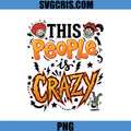 This People Is Crazy Funny Quote PNG, Crazy Cartoon Humor PNG