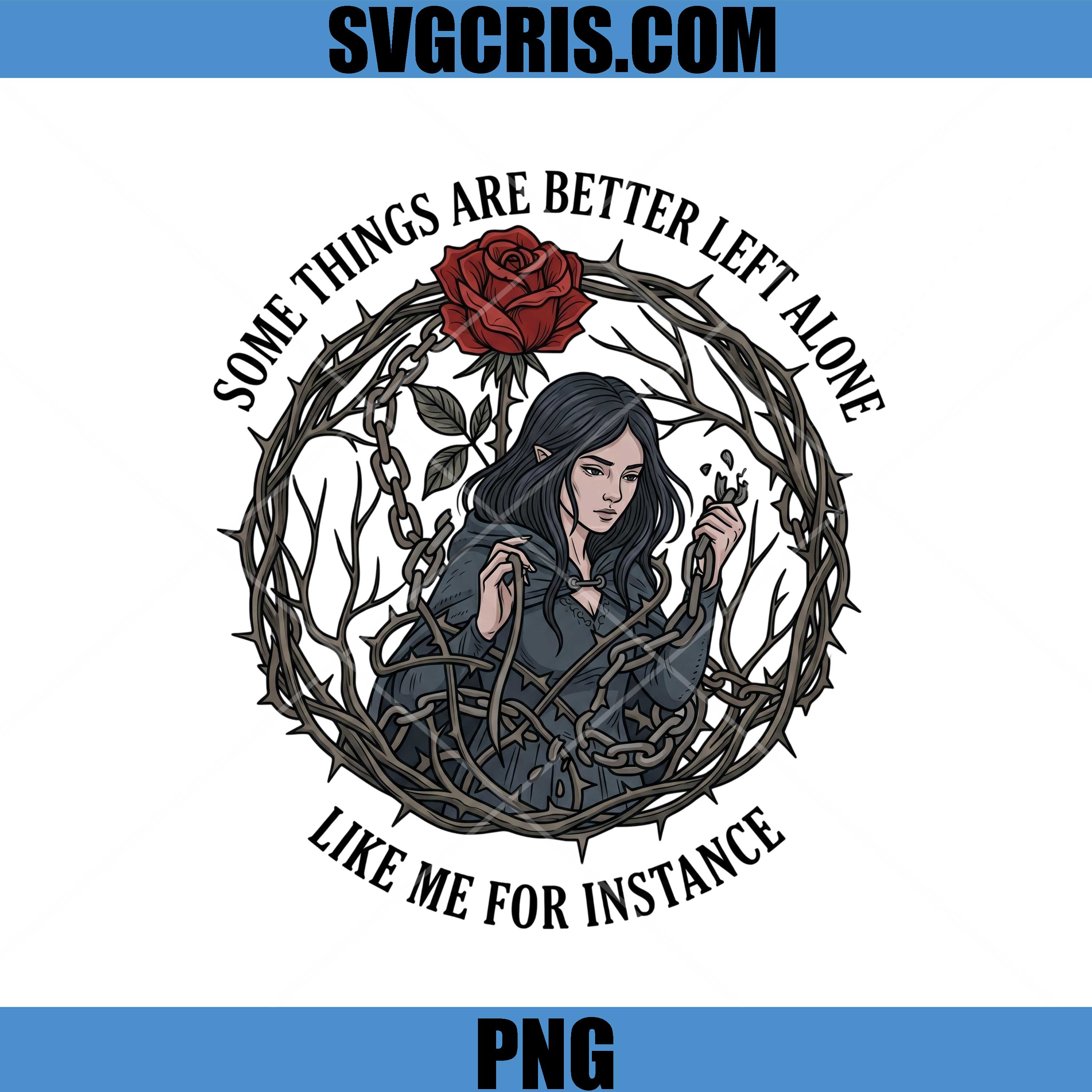 Some Things Are Better Left Alone PNG, Like Me For Instance PNG