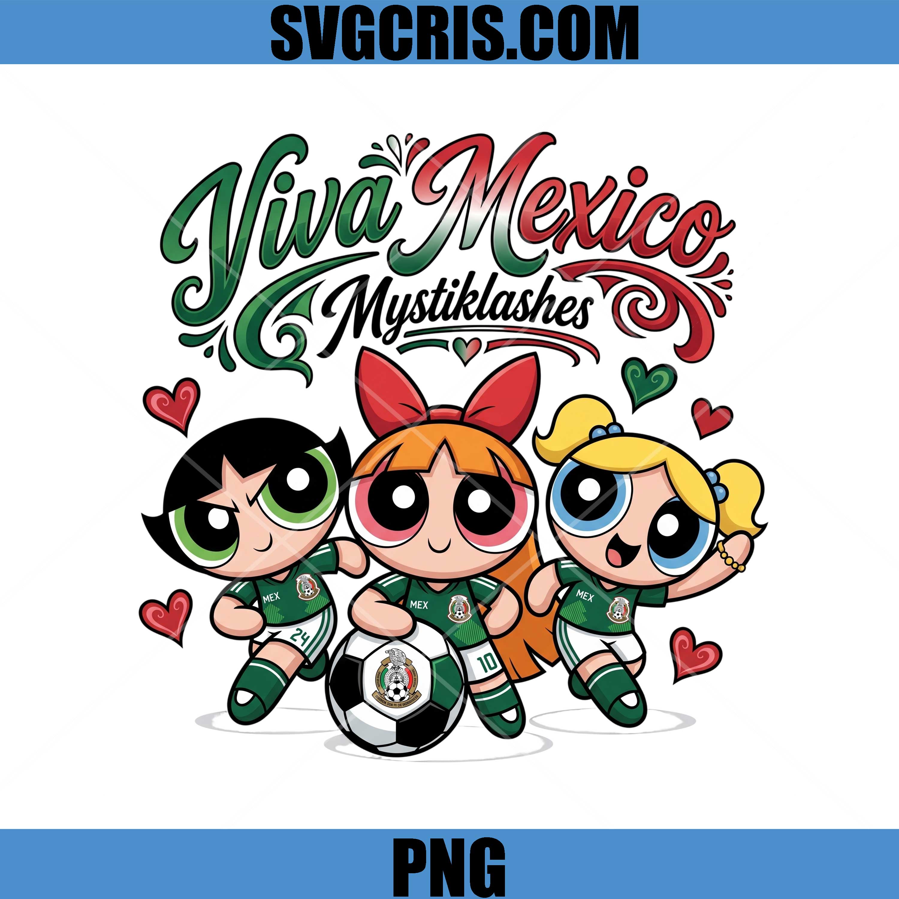 Viva Mexico Mystiklashes Powerpuff PNG, Mexico Soccer Word Cup PNG