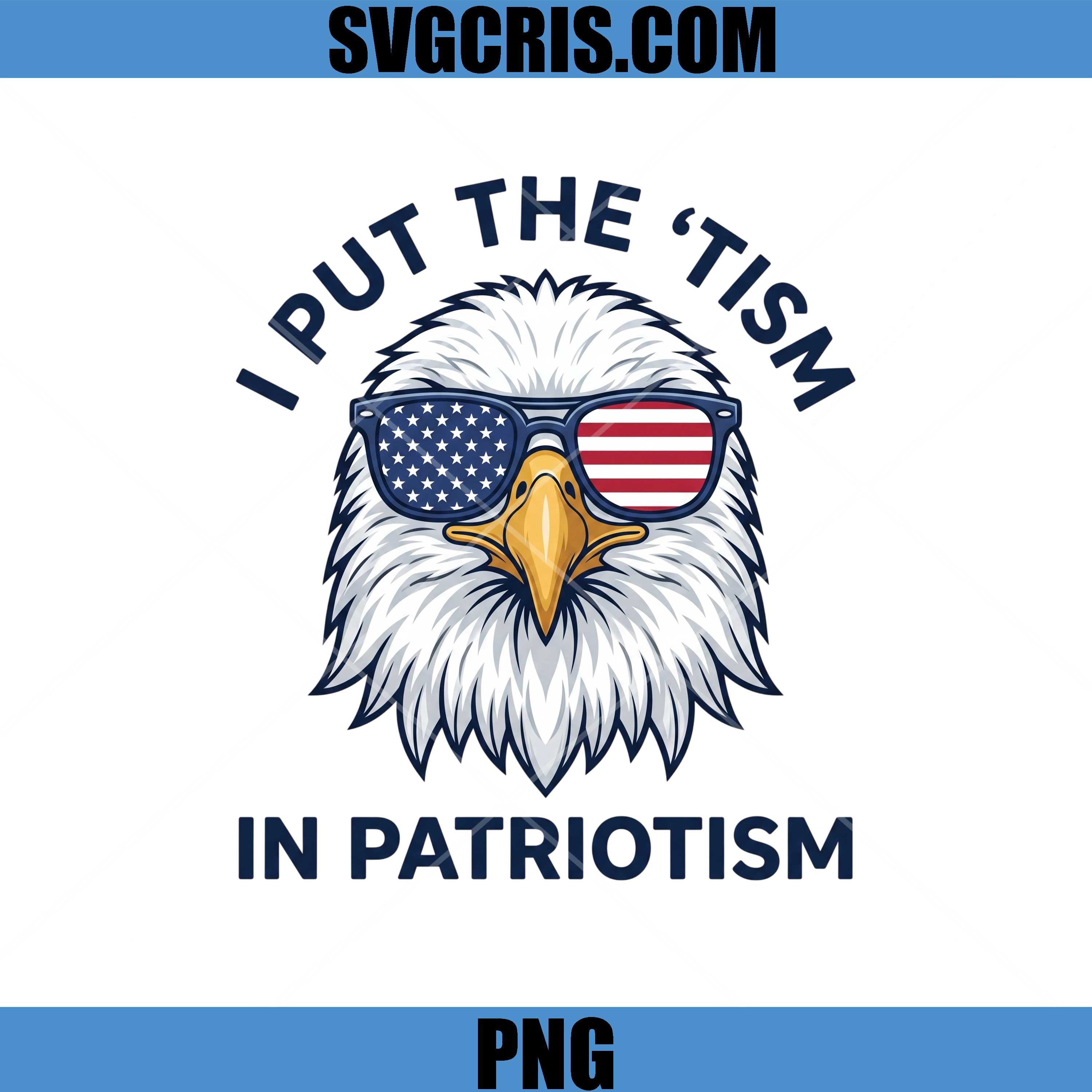 I Put The 'Tism In Patriotism Eagle PNG, Funny Eagle USA PNG