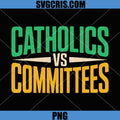 Retro Funny Trendy Sarcastic Saying PNG, Catholics Vs Committees PNG