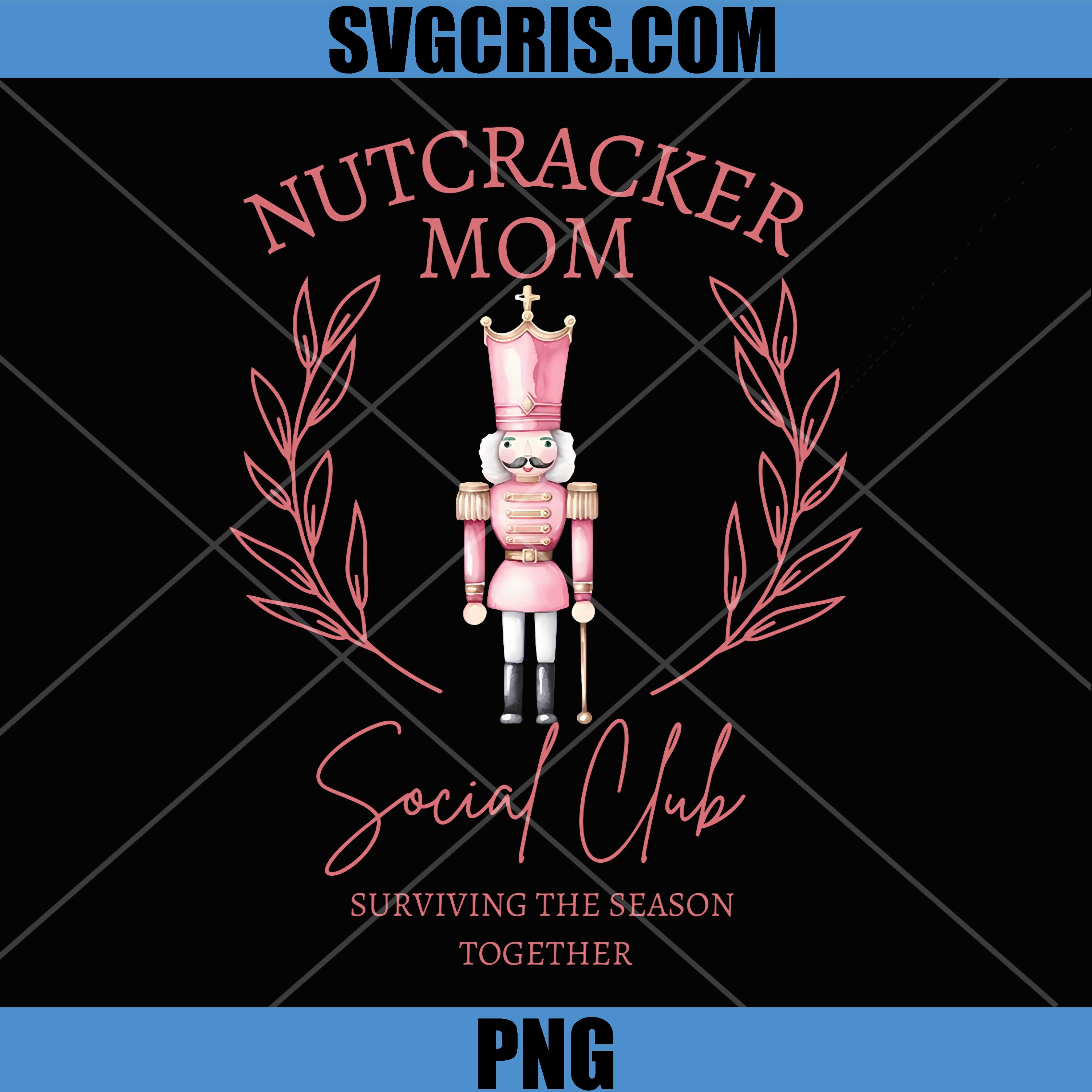 Nutcracker Mom Social Club PNG, Surviving Season Together PNG