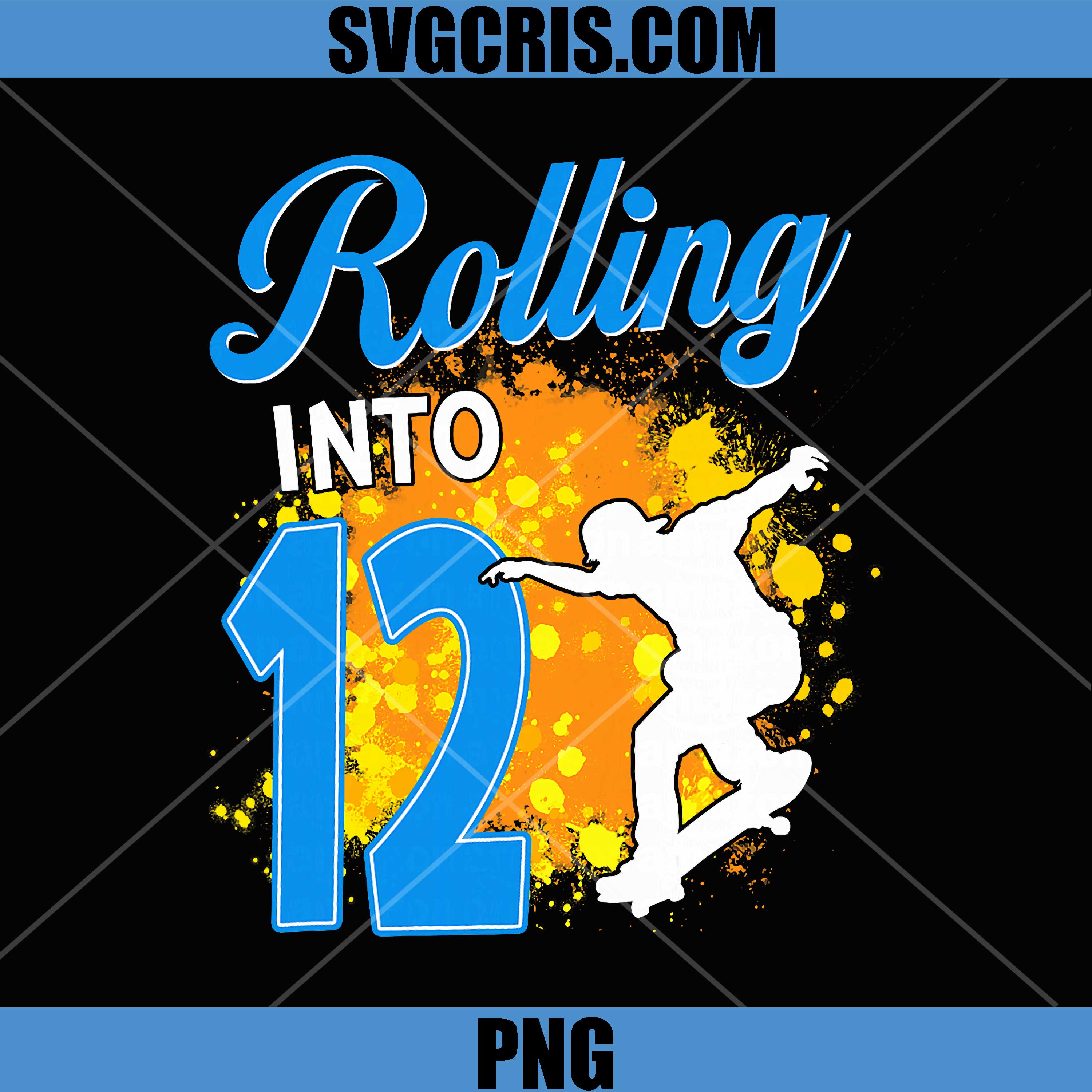 Rolling Into 12 PNG, Year Old Skater PNG, 12th Birthday Skateboard PNG