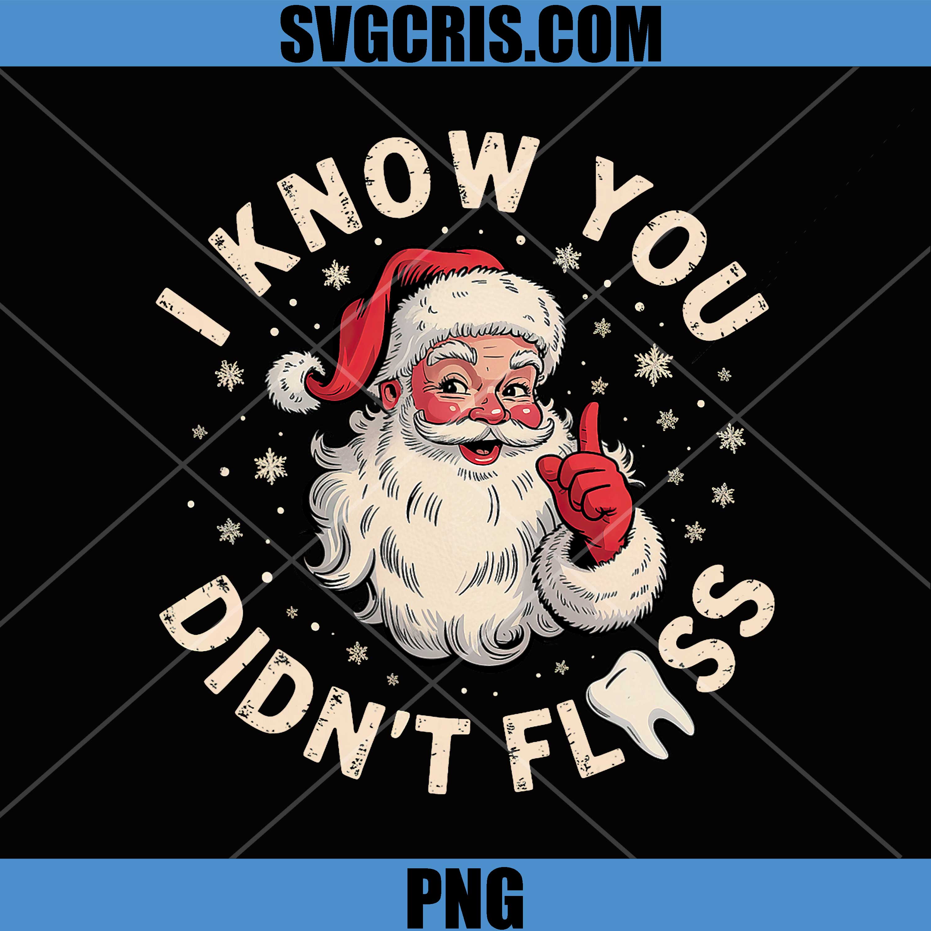 Santa I Know You Didn't Floss PNG, Dentist Dental Christmas PNG