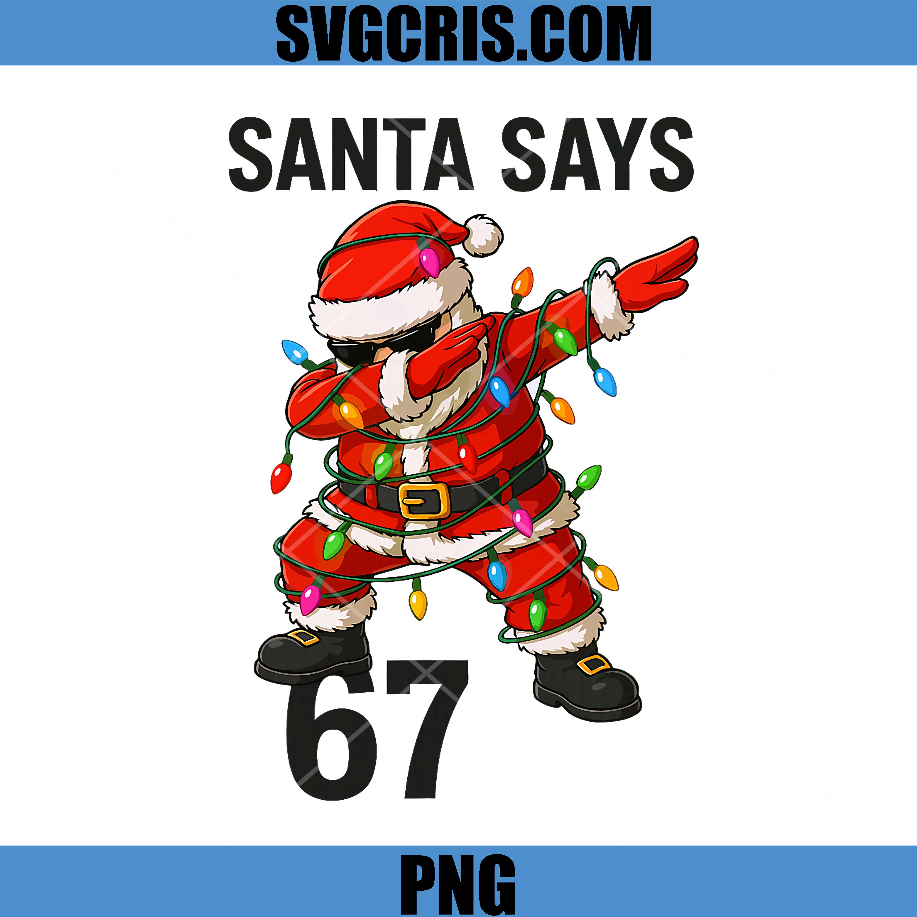 Santa Says 67 Funny PNG, Christmas Trend PNG