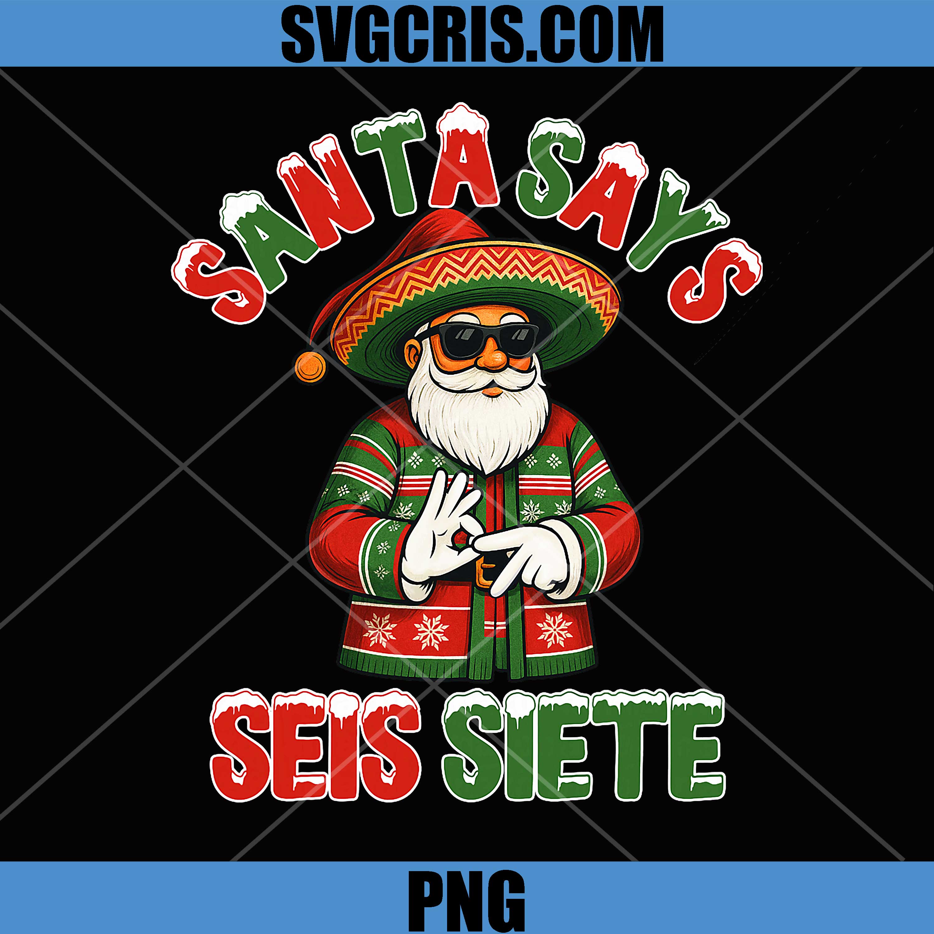 Santa Says SEIS Siete PNG, 6 7 Meme Christmas Mexican Santa PNG