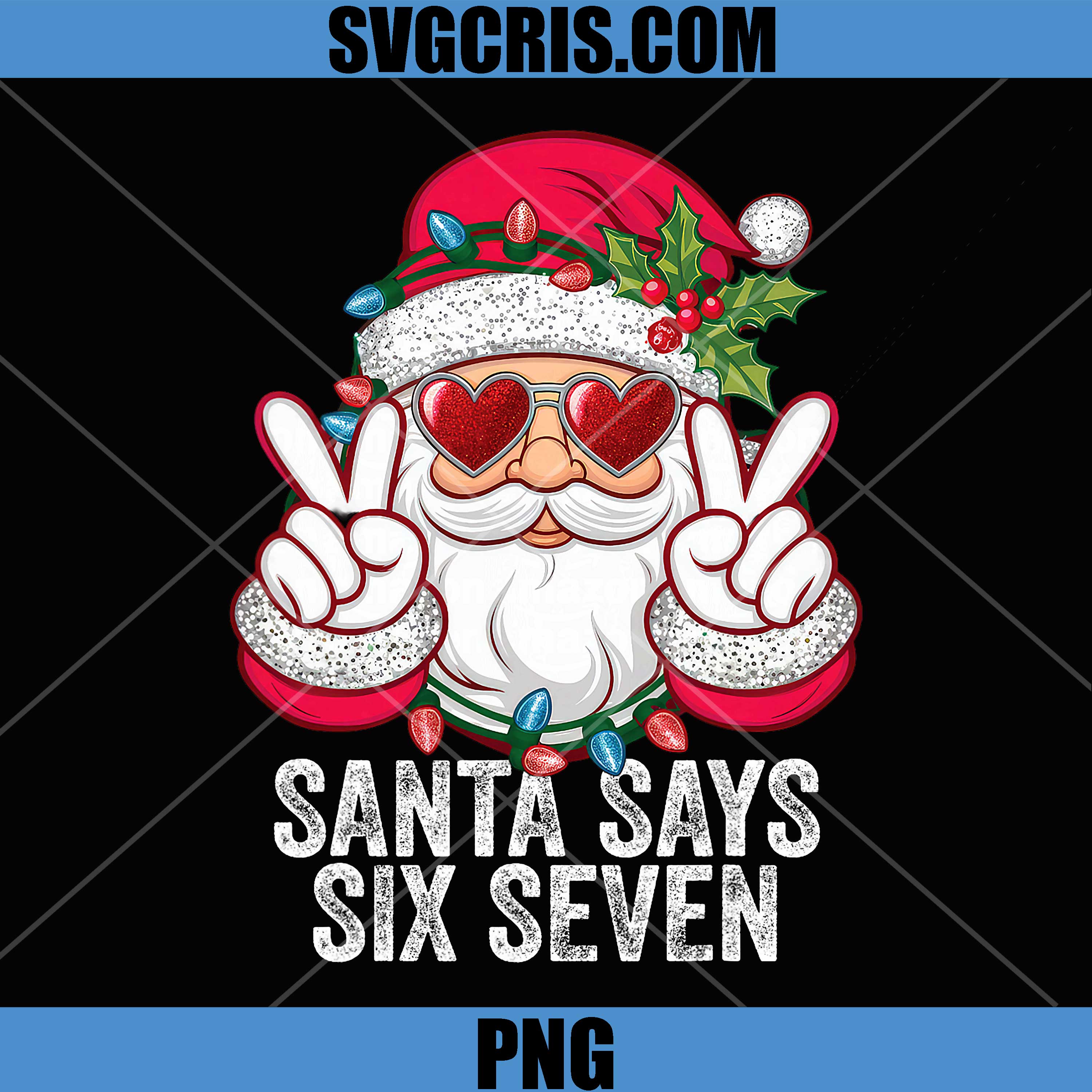 Santa Says Six Seven Funny PNG, Christmas 67 Meme Santa PNG