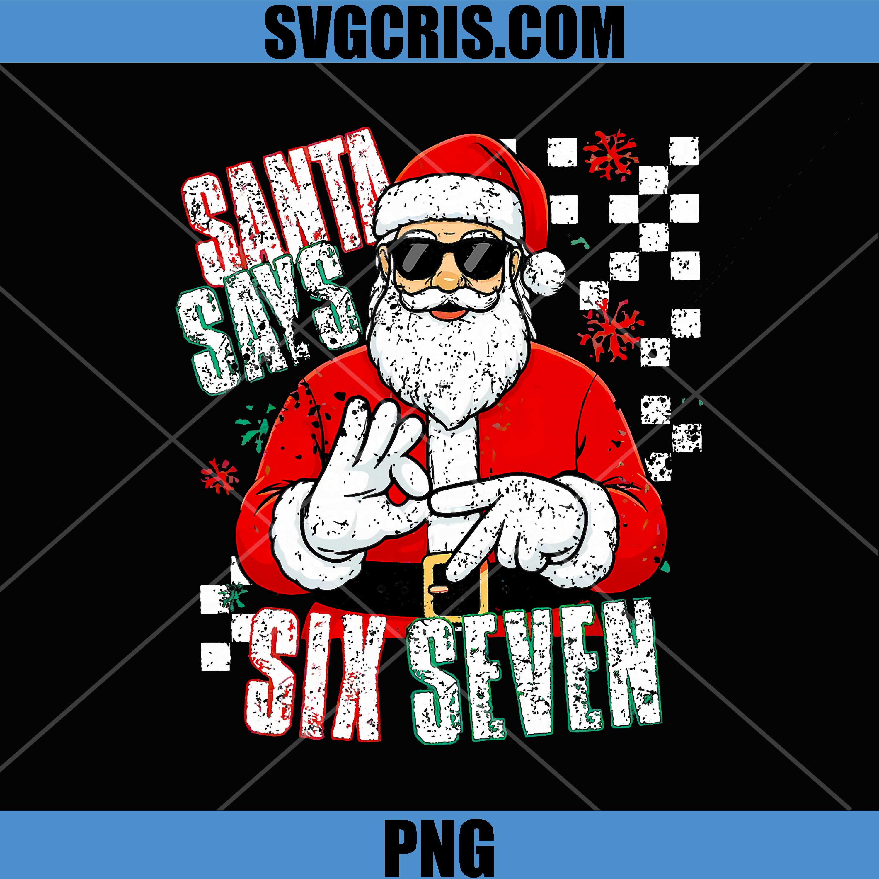 Santa Says Six Seven Meme PNG, 67 Christmas Funny PNG, Santa Crew Xmas PNG