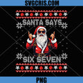 Santa Says Six Seven Christmas Style PNG, Cool Santa 67 PNG
